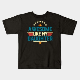 Awesome Like My Daughter Funny Dad Birthday Father's Day Kids T-Shirt